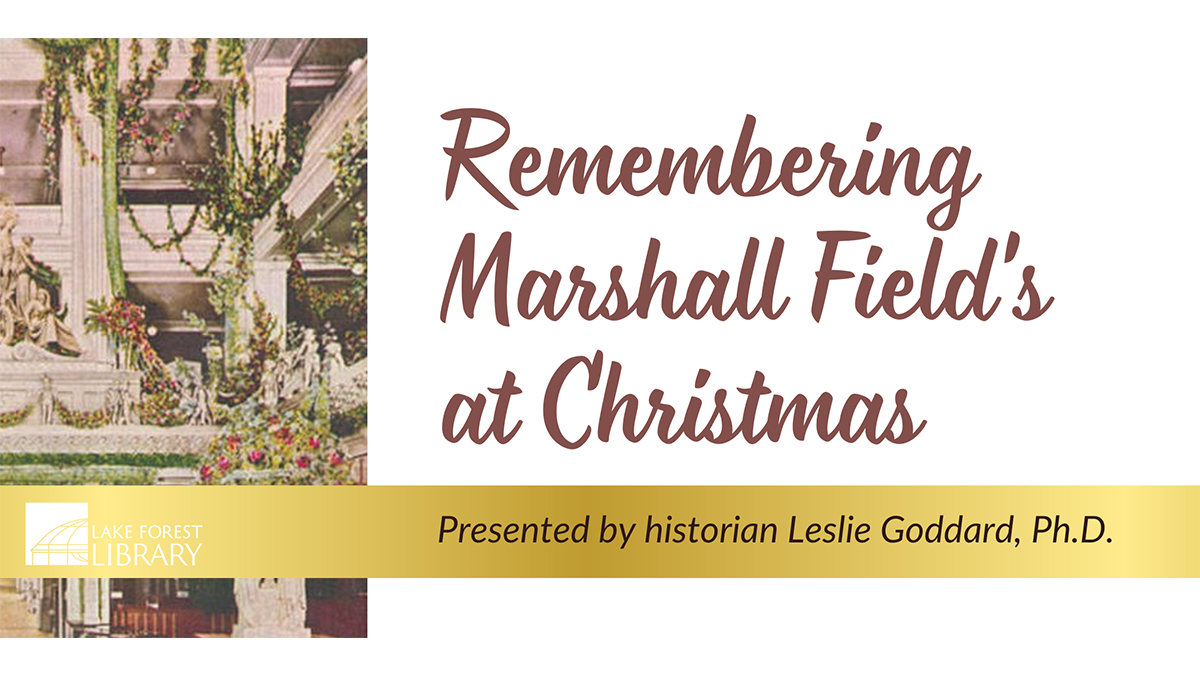 Remembering Marshall Field's at Christmas at Lake Forest Public Library